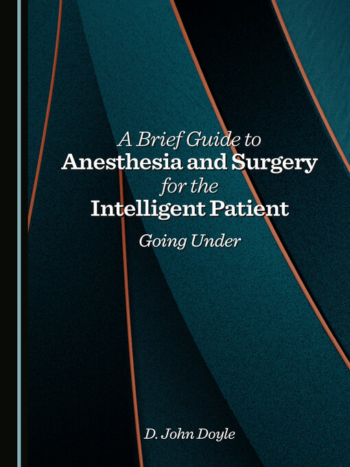 Title details for A Brief Guide to Anesthesia and Surgery for the Intelligent Patient by D. John Doyle - Wait list